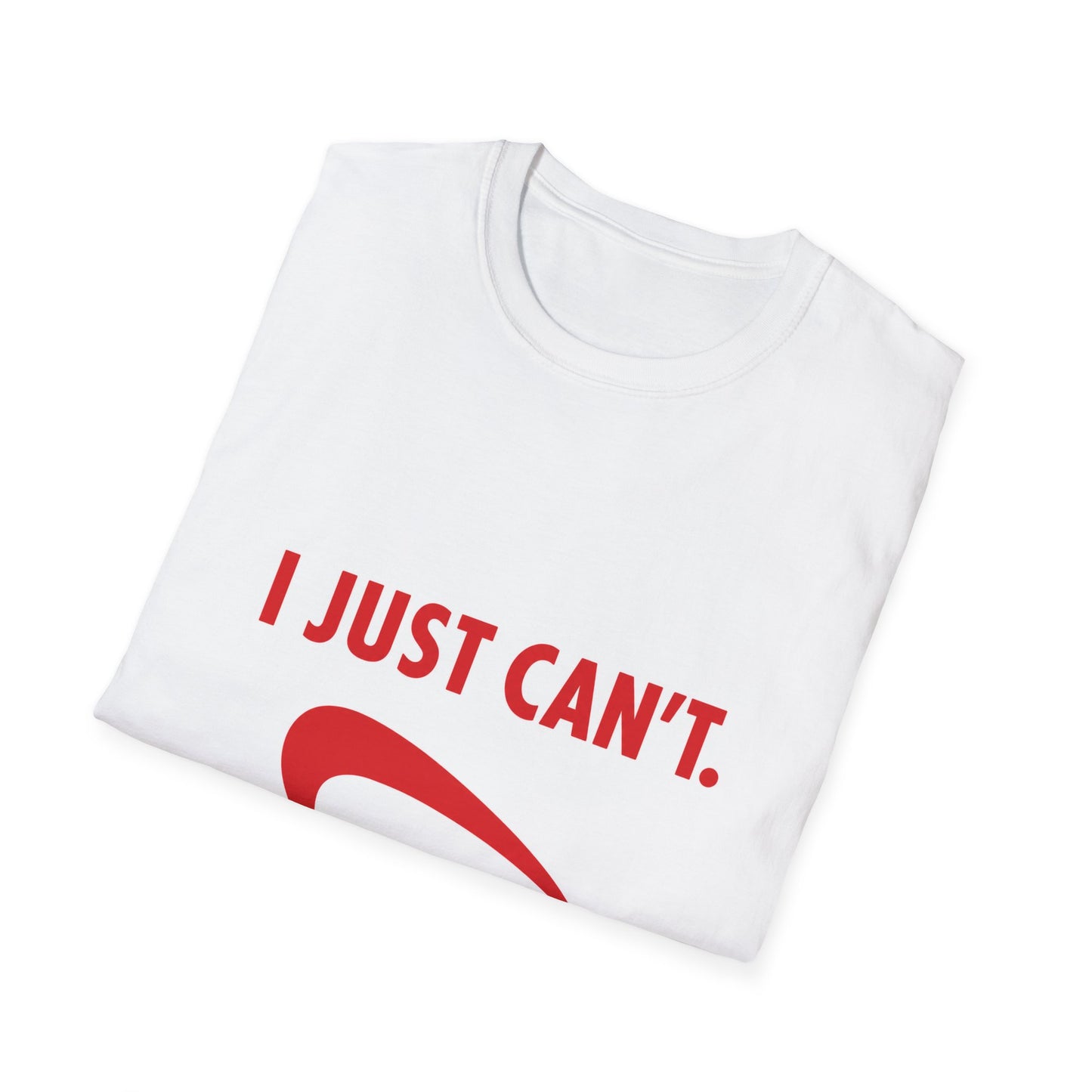 I Just Can't red swoosh T-Shirt | Funny Slogan Tee, Sarcastic Shirt